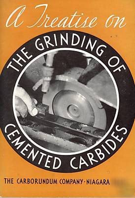 1934 treatise grinding cemented carbides carborundum co