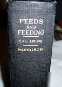 Feeds and feeding ~ morrison 20TH unabridged ed. 1947